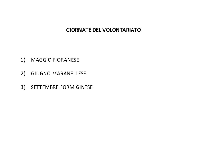 GIORNATE DEL VOLONTARIATO 1) MAGGIO FIORANESE 2) GIUGNO MARANELLESE 3) SETTEMBRE FORMIGINESE 