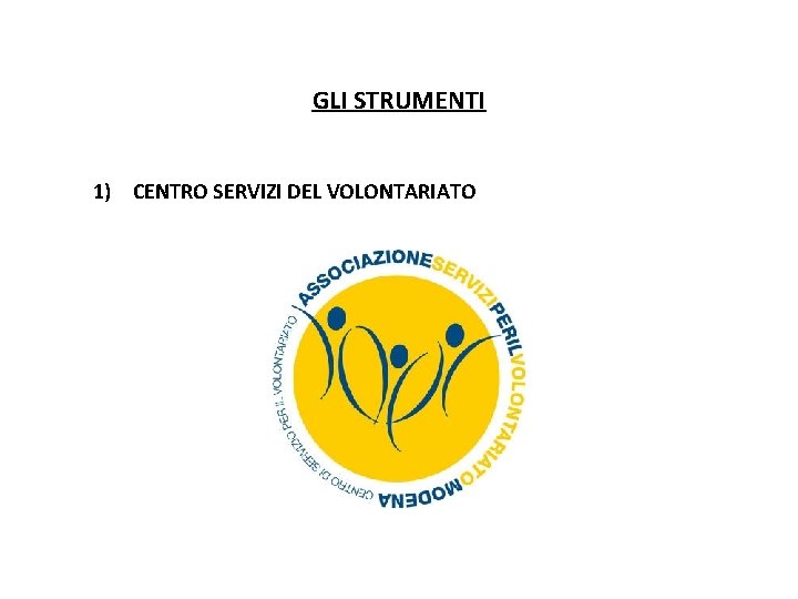 GLI STRUMENTI 1) CENTRO SERVIZI DEL VOLONTARIATO 