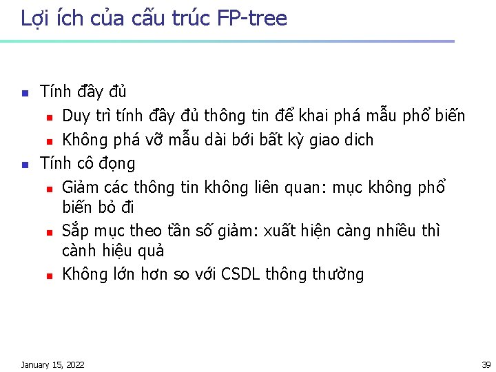 Lợi ích của cấu trúc FP-tree n n Tính đầy đủ n Duy trì