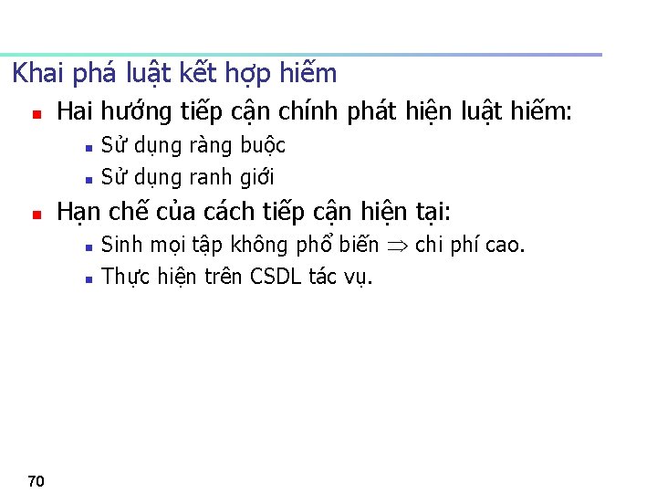 Khai phá luật kết hợp hiếm n Hai hướng tiếp cận chính phát hiện