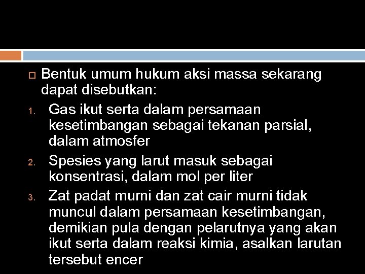  1. 2. 3. Bentuk umum hukum aksi massa sekarang dapat disebutkan: Gas ikut
