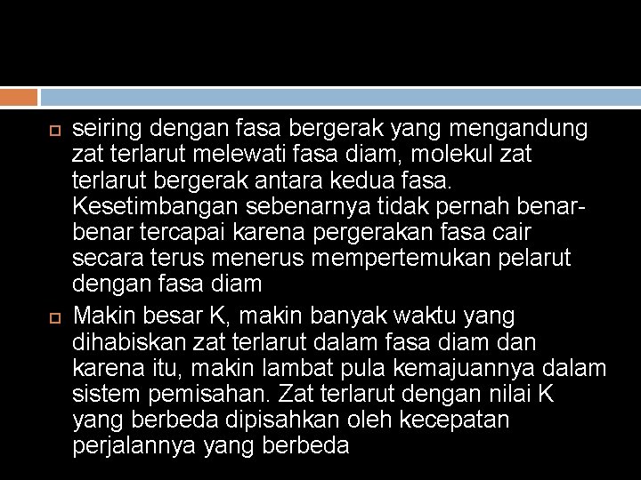  seiring dengan fasa bergerak yang mengandung zat terlarut melewati fasa diam, molekul zat