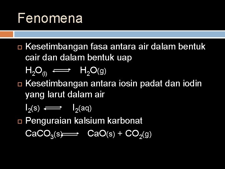 Fenomena Kesetimbangan fasa antara air dalam bentuk cair dan dalam bentuk uap H 2