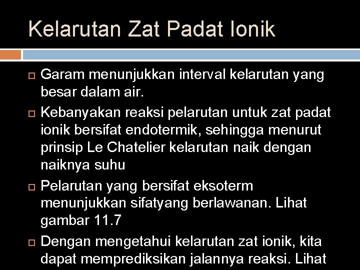 Kelarutan Zat Padat Ionik Garam menunjukkan interval kelarutan yang besar dalam air. Kebanyakan reaksi