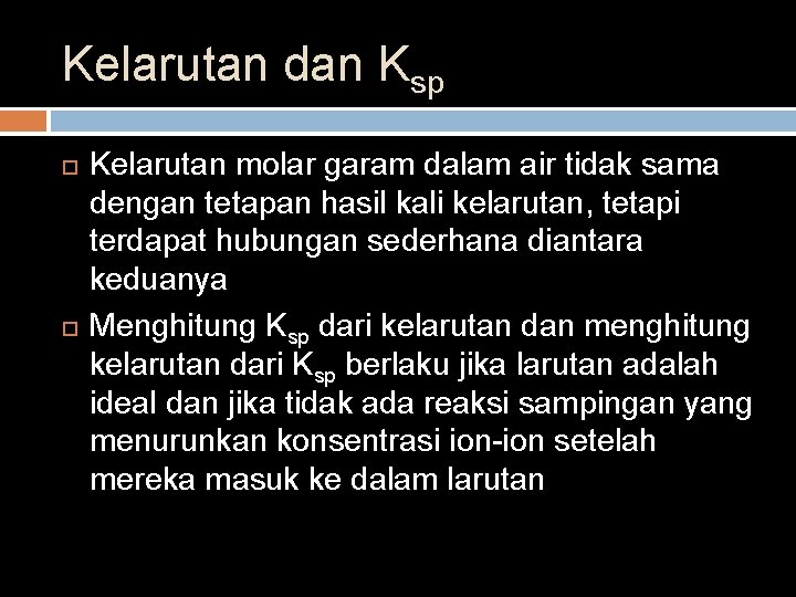 Kelarutan dan Ksp Kelarutan molar garam dalam air tidak sama dengan tetapan hasil kali