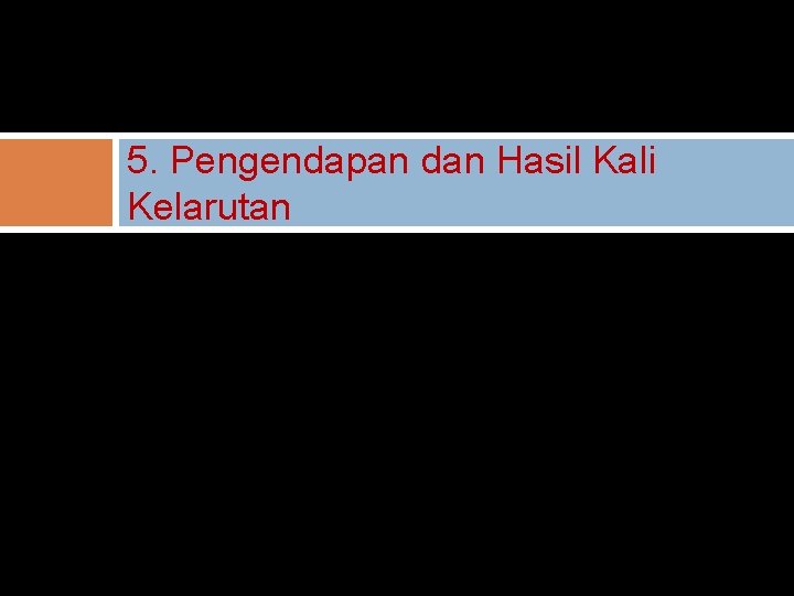 5. Pengendapan dan Hasil Kali Kelarutan 