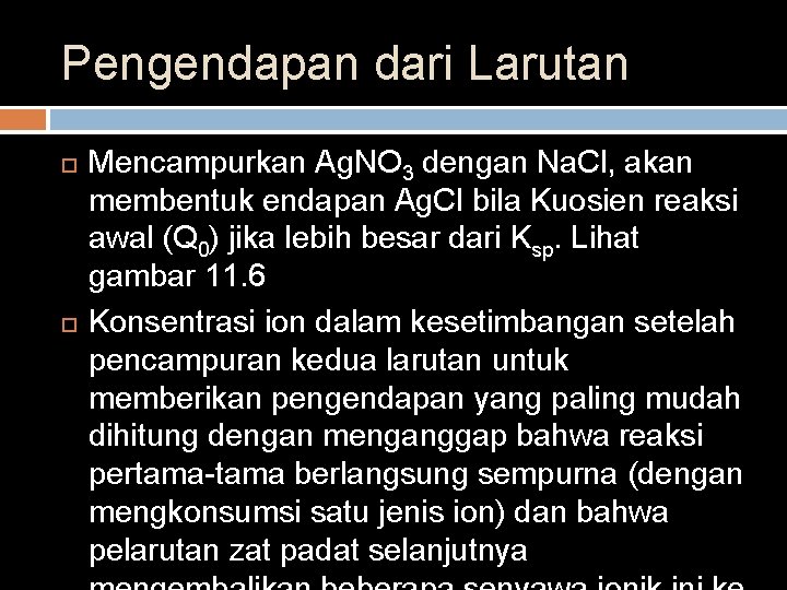 Pengendapan dari Larutan Mencampurkan Ag. NO 3 dengan Na. Cl, akan membentuk endapan Ag.