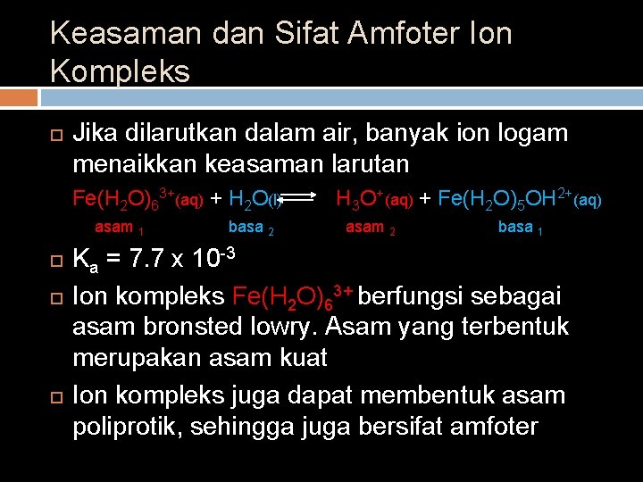 Keasaman dan Sifat Amfoter Ion Kompleks Jika dilarutkan dalam air, banyak ion logam menaikkan