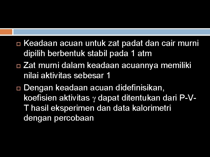  Keadaan acuan untuk zat padat dan cair murni dipilih berbentuk stabil pada 1