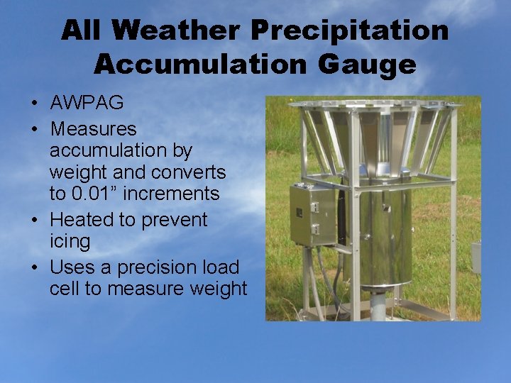 All Weather Precipitation Accumulation Gauge • AWPAG • Measures accumulation by weight and converts