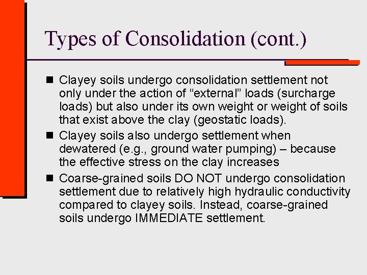 Types of Consolidation (cont. ) n Clayey soils undergo consolidation settlement not only under