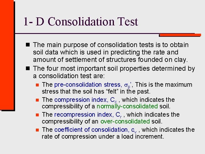 1 - D Consolidation Test n The main purpose of consolidation tests is to