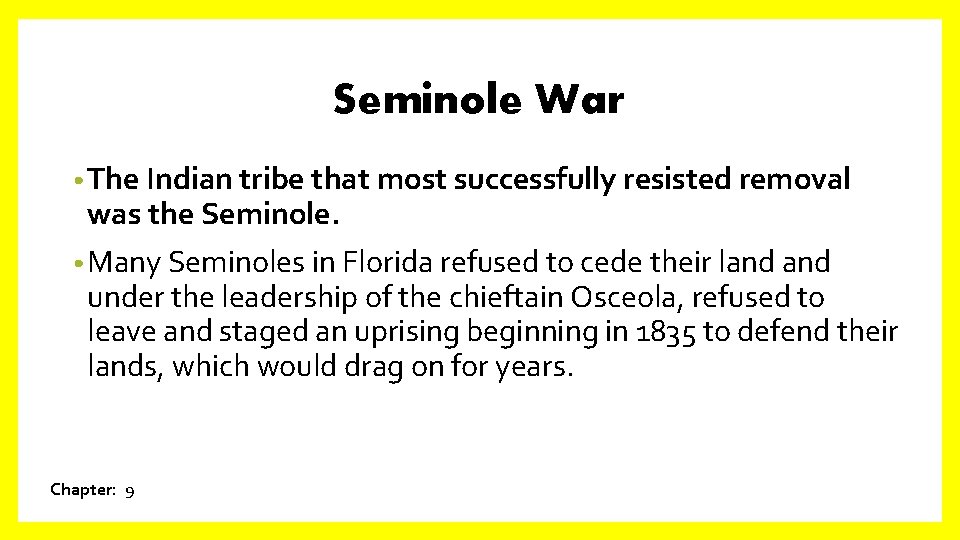 Seminole War • The Indian tribe that most successfully resisted removal was the Seminole.