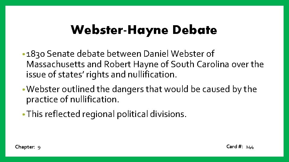 Webster-Hayne Debate • 1830 Senate debate between Daniel Webster of Massachusetts and Robert Hayne