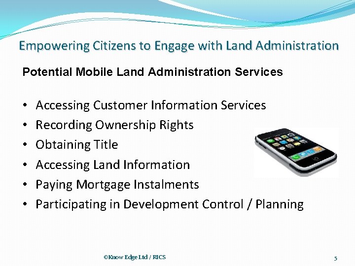 Empowering Citizens to Engage with Land Administration Potential Mobile Land Administration Services • •