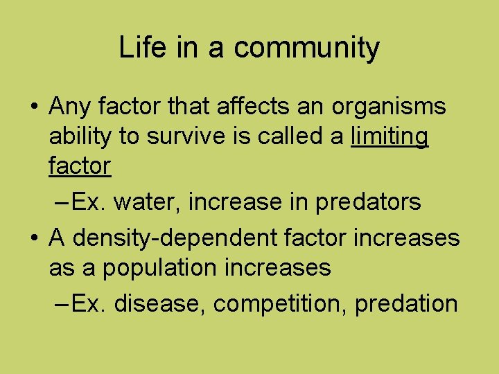 Life in a community • Any factor that affects an organisms ability to survive