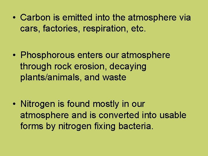  • Carbon is emitted into the atmosphere via cars, factories, respiration, etc. •