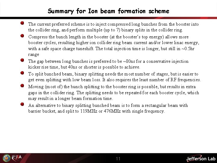 Summary for Ion beam formation scheme The current preferred scheme is to inject compressed