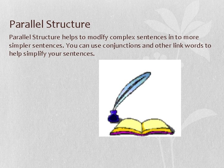 PARALLEL STRUCTURE Created By Sydney Parker What is