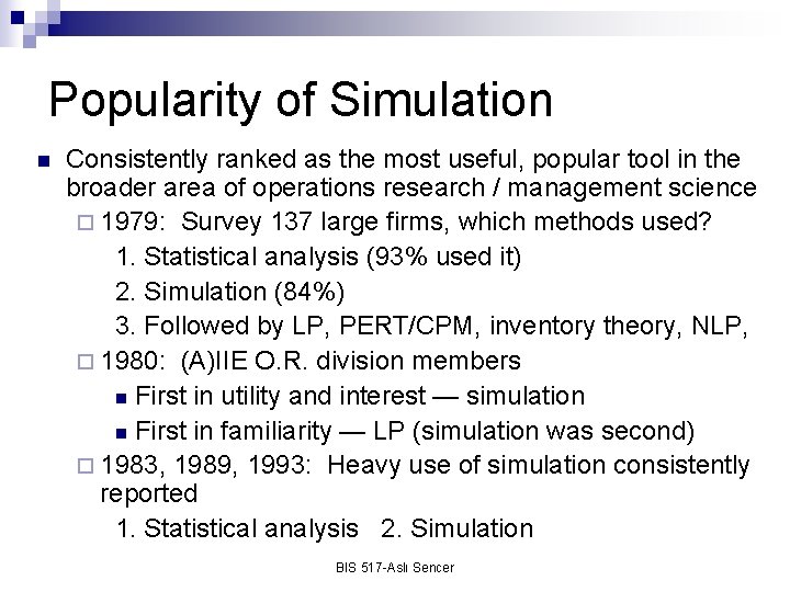 Popularity of Simulation n Consistently ranked as the most useful, popular tool in the