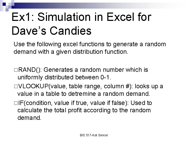 Ex 1: Simulation in Excel for Dave’s Candies Use the following excel functions to