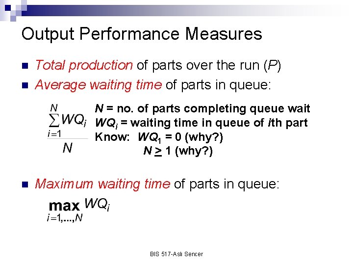 Output Performance Measures n n Total production of parts over the run (P) Average