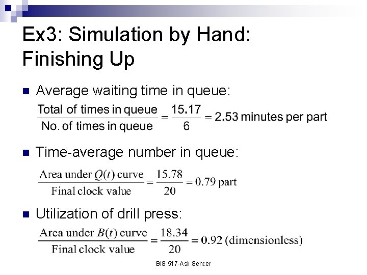 Ex 3: Simulation by Hand: Finishing Up n Average waiting time in queue: n