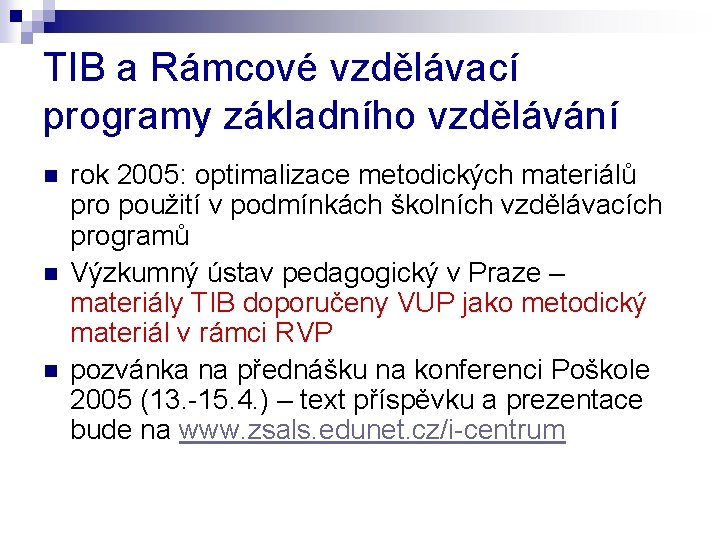 TIB a Rámcové vzdělávací programy základního vzdělávání n n n rok 2005: optimalizace metodických