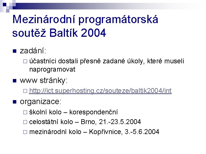 Mezinárodní programátorská soutěž Baltík 2004 n zadání: ¨ účastníci dostali přesně zadané úkoly, které