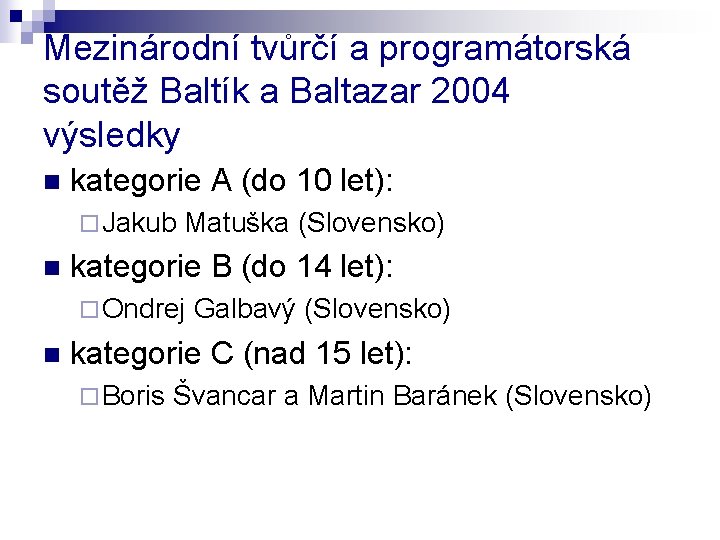 Mezinárodní tvůrčí a programátorská soutěž Baltík a Baltazar 2004 výsledky n kategorie A (do