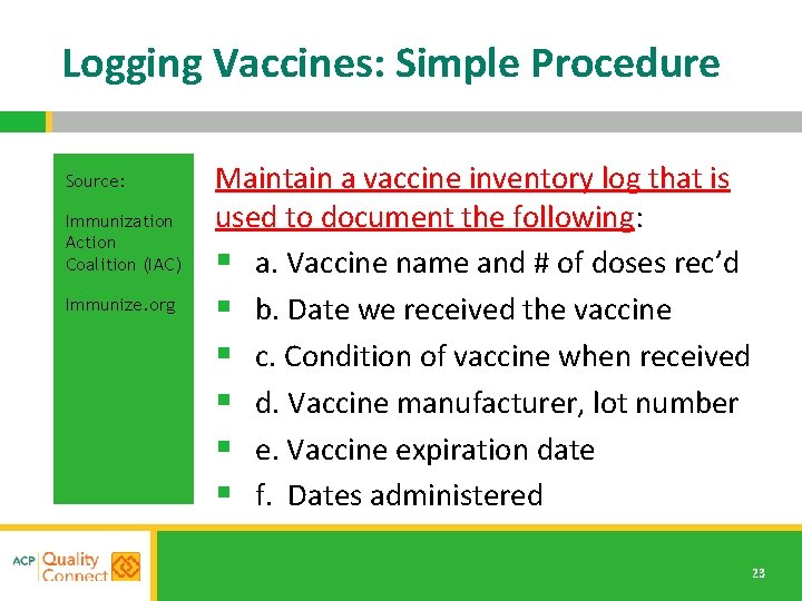 Logging Vaccines: Simple Procedure Source: Immunization Action Coalition (IAC) Immunize. org Maintain a vaccine