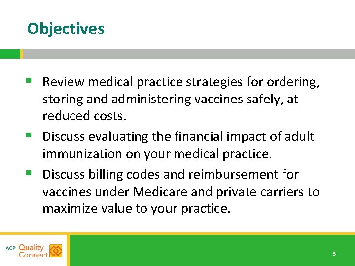 Objectives § Review medical practice strategies for ordering, storing and administering vaccines safely, at