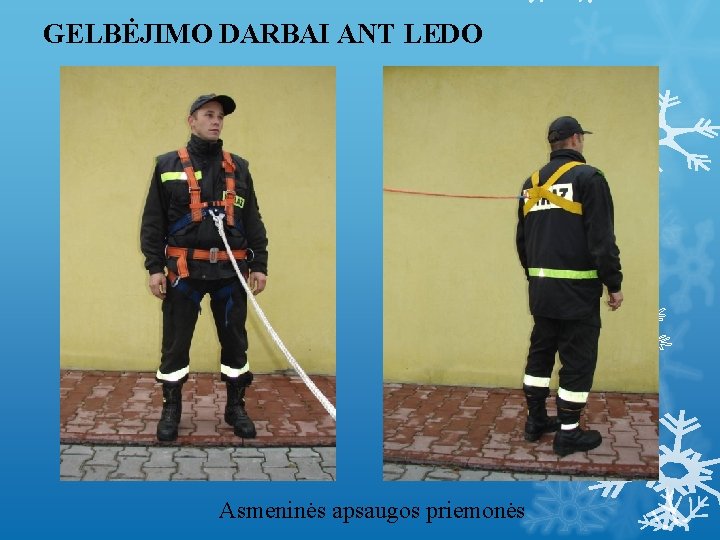 GELBĖJIMO DARBAI ANT LEDO Asmeninės apsaugos priemonės 