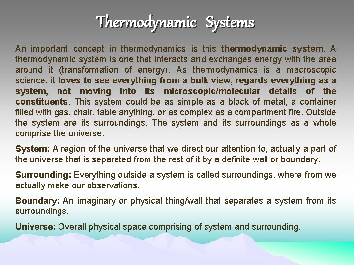 Thermodynamic Systems An important concept in thermodynamics is thermodynamic system. A thermodynamic system is