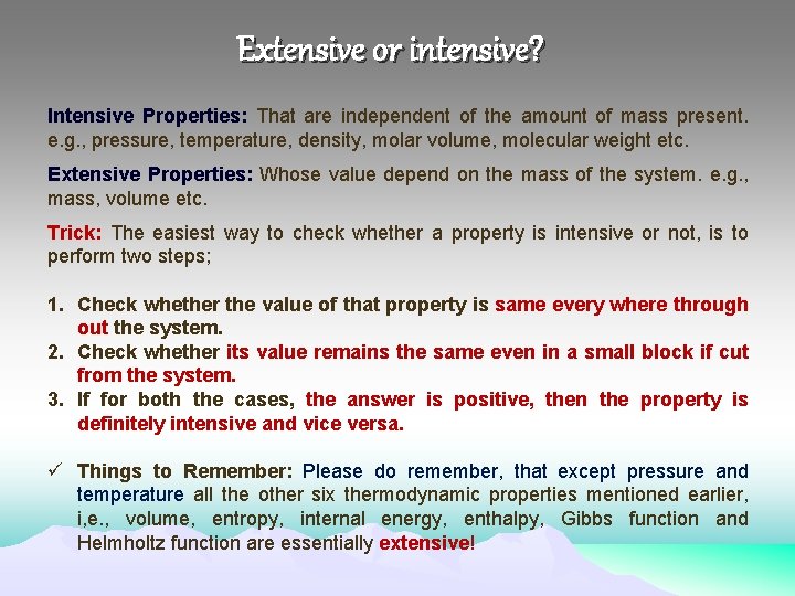 Extensive or intensive? Intensive Properties: That are independent of the amount of mass present.