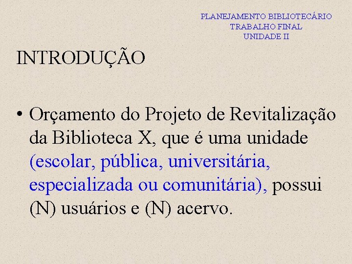 PLANEJAMENTO BIBLIOTECÁRIO TRABALHO FINAL UNIDADE II INTRODUÇÃO • Orçamento do Projeto de Revitalização da