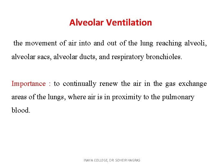 Alveolar Ventilation the movement of air into and out of the lung reaching alveoli,
