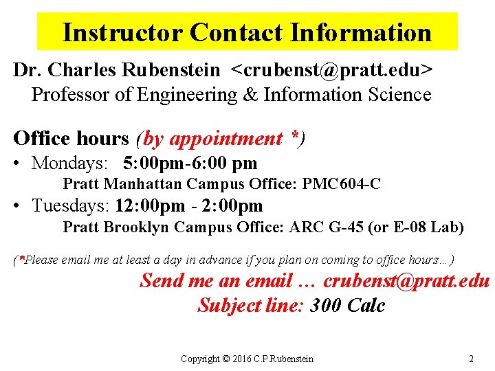 Instructor Contact Information Dr. Charles Rubenstein <crubenst@pratt. edu> Professor of Engineering & Information Science