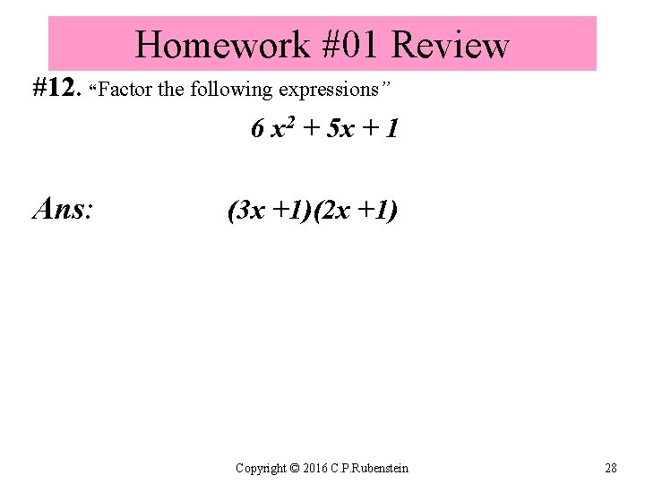 Homework #01 Review #12. “Factor the following expressions” 6 x 2 + 5 x