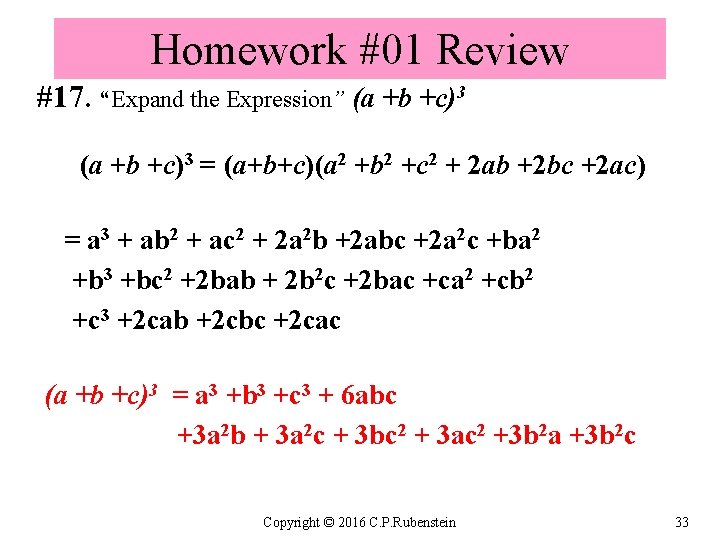 Homework #01 Review #17. “Expand the Expression” (a +b +c)3 = (a+b+c)(a 2 +b
