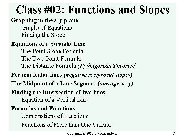 Class #02: Functions and Slopes Graphing in the x-y plane Graphs of Equations Finding