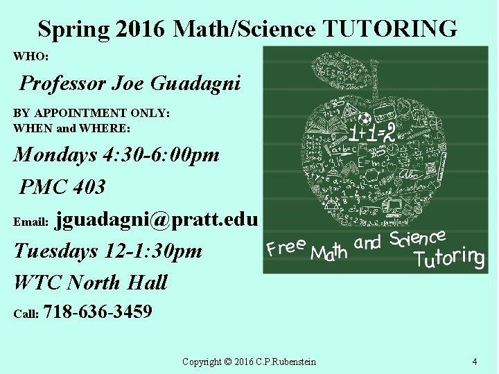 Spring 2016 Math/Science TUTORING WHO: Professor Joe Guadagni BY APPOINTMENT ONLY: WHEN and WHERE: