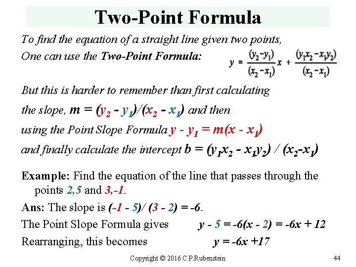 Two-Point Formula To find the equation of a straight line given two points, One