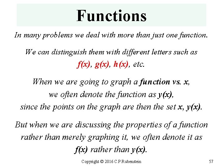 Functions In many problems we deal with more than just one function. We can