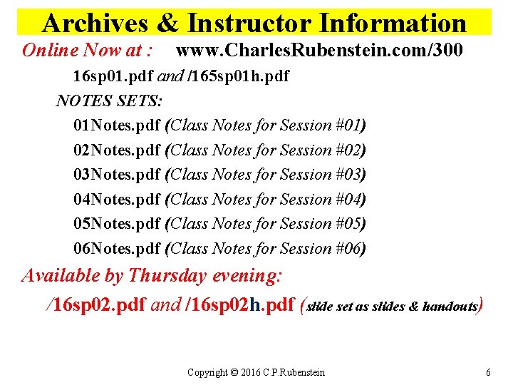 Archives & Instructor Information Online Now at : www. Charles. Rubenstein. com/300 16 sp