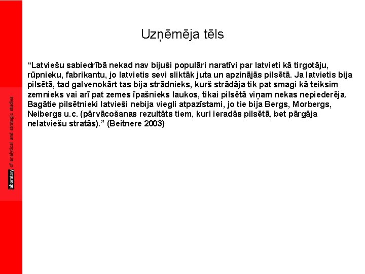 Uzņēmēja tēls “Latviešu sabiedrībā nekad nav bijuši populāri naratīvi par latvieti kā tirgotāju, rūpnieku,