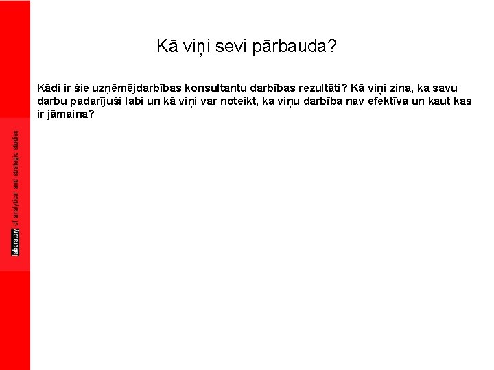 Kā viņi sevi pārbauda? Kādi ir šie uzņēmējdarbības konsultantu darbības rezultāti? Kā viņi zina,