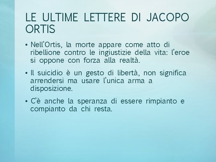 LE ULTIME LETTERE DI JACOPO ORTIS • Nell’Ortis, la morte appare come atto di