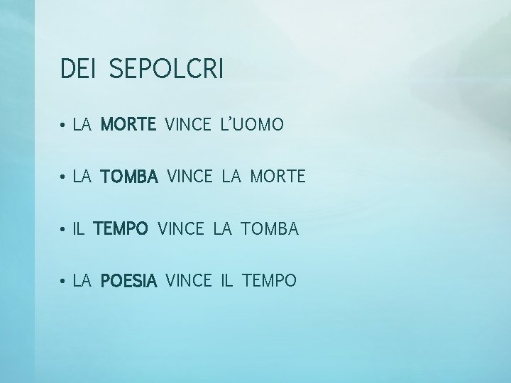 DEI SEPOLCRI • LA MORTE VINCE L’UOMO • LA TOMBA VINCE LA MORTE •