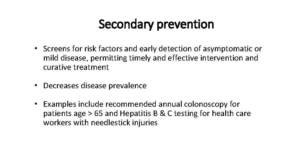 Secondary prevention • Screens for risk factors and early detection of asymptomatic or mild